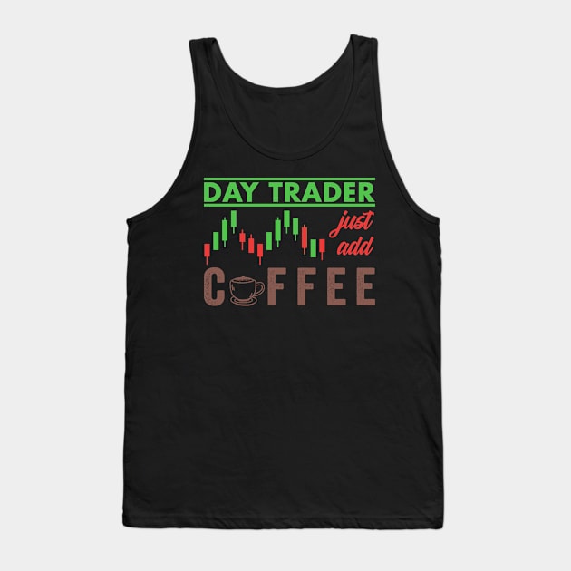 Stock Exchange Gift Day Trader Just Add Coffee Tank Top by Mesyo